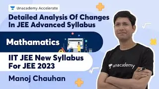 Detailed Analysis Of Changes In JEE Advanced Syllabus - Maths | IIT JEE New Syllabus For JEE 2023