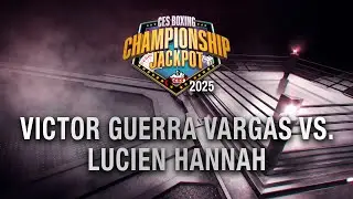 CES Championship Jackpot 2025: Victor Guerra Vargas vs. Lucien Hannah