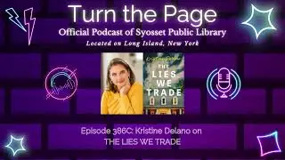 Turn the Page Podcast - Episode 386C: Kristine Delano on THE LIES WE TRADE