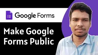 How To Make Google Forms Public - Full Guide