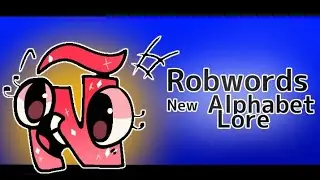 @RobWords New alphabet lore! (Robwords alphabet song)