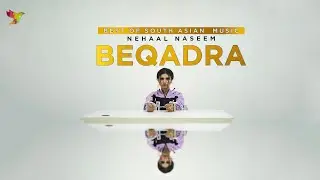 Beqadra | Nehaal Naseem | Official Music Video | Freebird Records South Asia