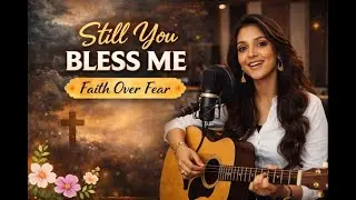 SONG 3: “Still You Bless Me”