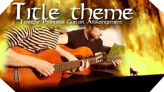 Twilight Princess Title Theme - Legend of Zelda - Guitar Arrangement