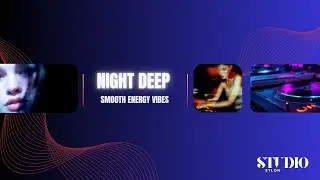 Night Deep House . Female Vocal Mix . Smooth Energy