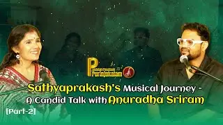 Part 2 | Sathyaprakash's Musical Journey | A Candid Talk with Anuradha Sriram
