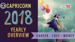 Capricorn 2018 Yearly Tarot Reading | Love ~ Money ~ Career