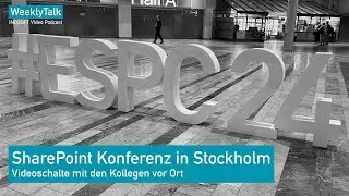 SharePoint Konferenz in Stockholm - WeeklyTalk #111