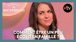 Comment &ecirc;tre un peu &eacute;colo en famille ? - La Maison des maternelles #LMDM