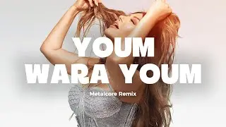 Samira Said feat. Cheb Mami &ndash; Youm Wara Youm (Krauwlr's Metalcore Remix)