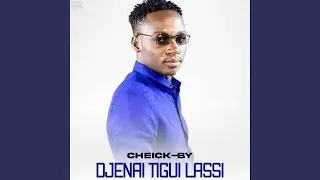 Djenai tigui Lassi - Cheick-By