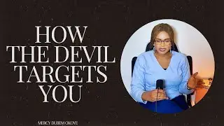 HOW THE DEVIL TARGETS YOU 