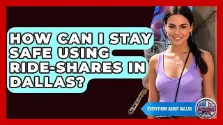 How Can I Stay Safe Using Ride-shares In Dallas? - Everything About Dallas