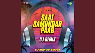 Saat Samundar Paar - Dj Remix