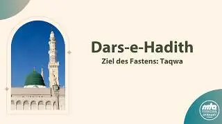 Ziel des Fastens: Taqwa | Dars-e-Hadith | 19.02.2026