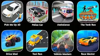 Drive Mad, Race Master,Vehicle Masters, Police Car, Pick Me Up 3D, The Tank Run, Ambulance, Taxi Run