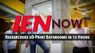 IEN NOW: Researchers 3D-Print Bathrooms in 12 Hours
