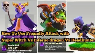 Super witch Vs Inferno dragon Vs Headhunter Clash of Clans New troops #CocNewUpdate  Freandly attack