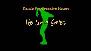 Djfly 📣 DANCE Progressive House 🌈 He Who Gives