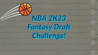 NBA 2K23 Fantasy Draft Challenge!