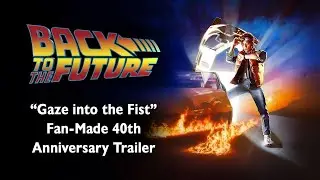 Back to the Future “Gaze into the Fist” Fan-Made 40th Anniversary Trailer