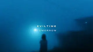 EVILTIME - tomorrow