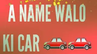 A name walo ki car| p name walo ki car| R name walo ki car |alphabet letter name WALO ki cars status