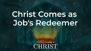 Christ Comes as Job's Redeemer