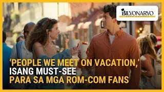 Bagong rom-com na &ldquo;People We Meet on Vacation&rdquo; palabas na sa Netflix | Agenda