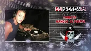 Dj Andrew - Tributo a Manolo Pirata 2020