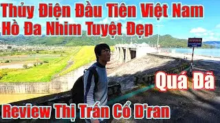 Review Thủy Điện Đạ Nhim Đầu Tiên Việt Nam,Thị Trấn Cổ DRan