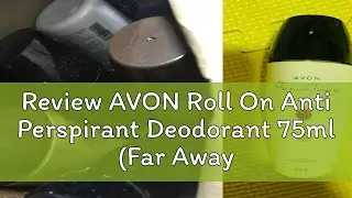 Review AVON Roll On Anti Perspirant Deodorant 75ml (Far Away/Wild Country/Black Suede/Sweet Honesty