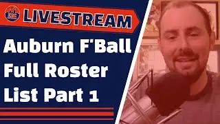 Auburn Football Full Roster Breakdown Part 1 | Auburn Family Livestream