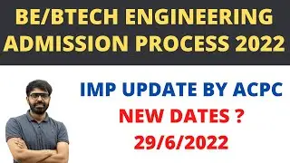 BE/B.TECH DEGREE ENGINEERING ADMISSION 2022 | LATEST UPDATE BY ACPC | NEW DATES | 29/6/2022