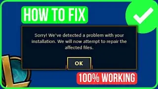 League of Legends Sorry We Detected a Problem With Your Installation [FIXED]