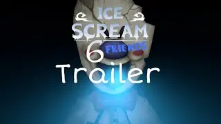 Ice scream 6 friends Trailer￼