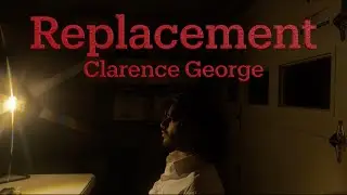 Replacement (2025) | A Short Film by Clarence George