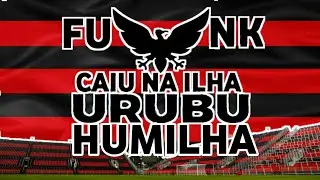 Caiu na Ilha Urubu Humilha - nova música do Flamengo (Funk)