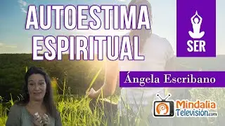 Autoestima espiritual, por &Aacute;ngela Escribano