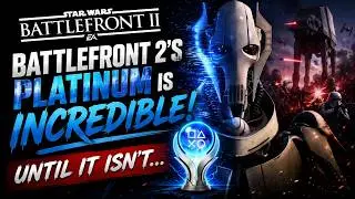 Battlefront 2's Platinum is INCREDIBLE! Until It Isn't...