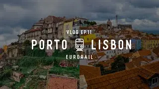 Ep 11 | The FIRST TRIP USING OUR EURAIL PASSES // Portugal