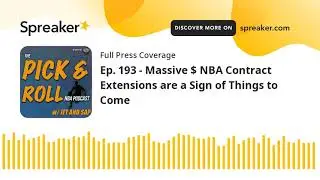Ep. 193 - Massive $ NBA Contract Extensions are a Sign of Things to Come