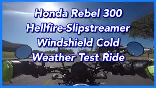 Honda Rebel 300 Hellfire - Slipstreamer Windshield Cold Weather Test Ride