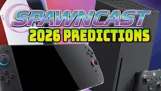 It's Going To Be An Interesting Year For Gaming | Spawncast #446