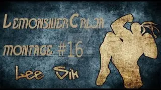 LemonsiuerCrlja Lee Sin montage #16| FASTEST KICK FLASH EVER?