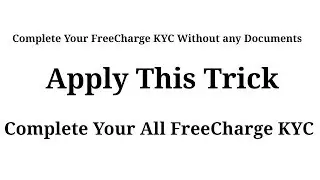 FreeCharge KYC Bypass Trick| Complete Your FreeCharge KYC Without any Document| This Trick(2018)
