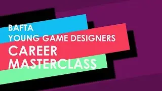 BAFTA Young Game Designers Careers Masterclass | BAFTA Kids