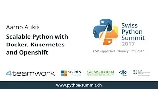 Aarno Aukia – Scalable Python with Docker, Kubernetes and Openshift – SPS17