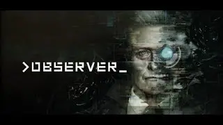 Observer -Launch Trailer (PC Game)