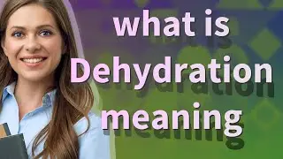 Dehydration | meaning of Dehydration